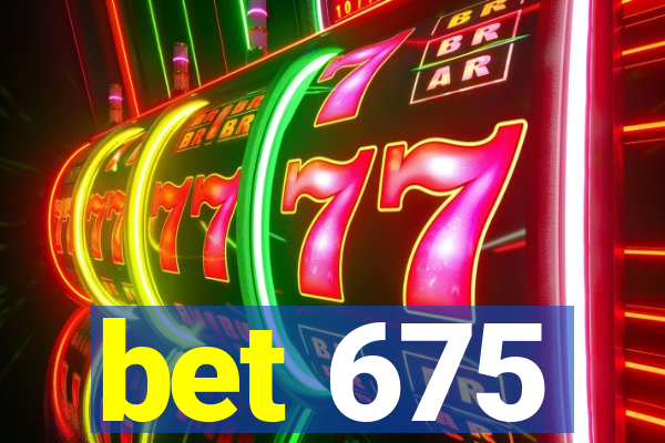 bet 675